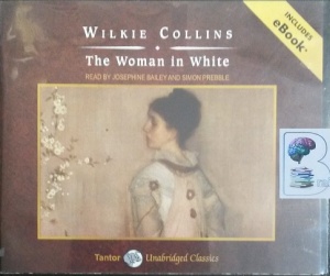 The Woman in White written by Wilkie Collins performed by Josephine Bailey and Simon Prebble on CD (Unabridged)